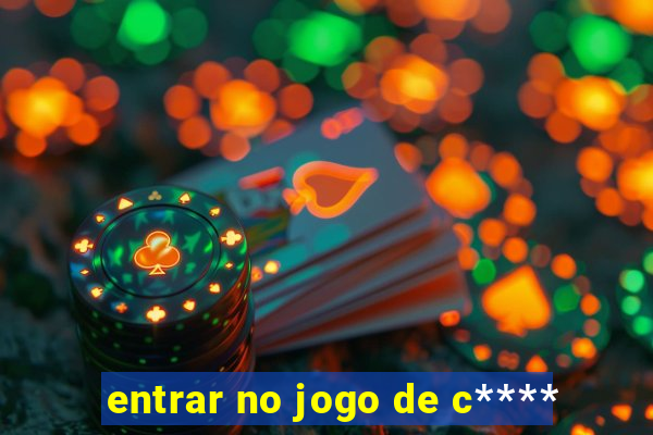 entrar no jogo de c****